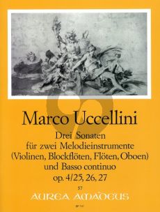 Uccellini 3 Sonaten Op. 4 No. 25 - 26 - 27 2 Melody Instruments (2 Vi. / 2 Fl. / 2 Ob.) and Bc (Score/Parts) (edited by Esther Zumbrunn)