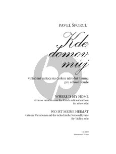 Sporcl Kde domov muj (Where Is My Home) Virtuoso variations on the Czech national anthem for Violin solo