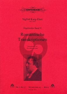 Karg-Elert Orgelwerke Band 5 12 Romantische Transkriptionen (Michael Kube)