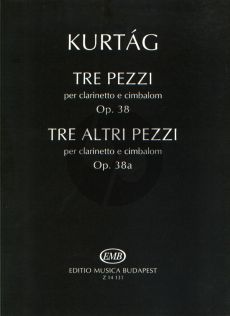 Kurtag 3 Pezzi - 3 Altri Pezzi Op.38 / 38a for Clarinet inBb and Cimbalom