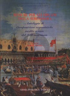 Album Musiche per Gli Organi della Serenissima for Organ (74 Composizioni di Musica Organistica Inedita o Poco Nota del '700 Veneziano) (Edited by Maurizio Machella)