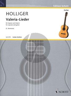 Holliger Valeria-Lieder Sopran und Gitarre (aus Clemens Brentanos "Ponce de Leon" (1803)