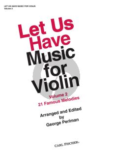 Let us have Music for Violin Vol. 2 Violin and Piano (21 Famous Pieces) (selected and edited by George Perlman)