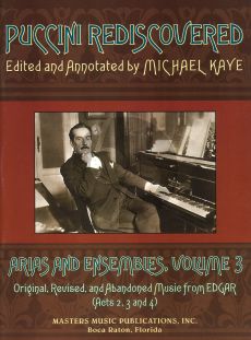 Puccini Rediscovered Arias and Ensembles Volume 3 Songs (Kaye) (Original, revised, and Abandoned Music from Edgar) (Acts 2, 3 and 4)