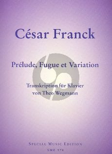 Franck Prélude, Fugue et Variation Op. 18 für Klavier (arr. Theo Wegman)