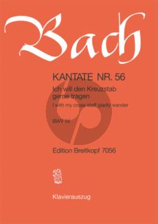 Bach Kantate No.56 BWV 56 - Ich will den Kreuzstab gerne tragen (I with my cross-staff gladly wander) (Deutsch/Englisch) (KA)