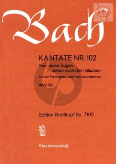 Bach Kantate No.102 BWV 102 - Herr, deine Augen sehen nach dem Glauben (Are not Thine Eyes, Lord, fixed on perfection) (Deustch/Englsich) (KA)