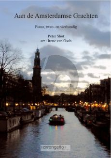 Shott Aan de Amsterdamse Grachten voor Piano Twee- en Vierhandig (arrangement Irene van Osch)