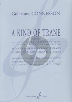 Connesson A Kind of Trane (Concerto) Saxophone (Soprano and Alto) or Clarinet (Bb) and Orchestra (piano red.)