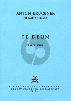 Bruckner Te Deum C dur (1884) SATB Solo, SATB Orchester und Orgel Dirigier Partitur (Herausgegeben von Leopold Nowak)