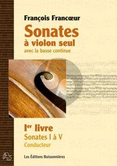 Francoeur Sonates a Violon seul avec la Basse Continue Livre 1 No. 1 - 4 (Emmanuel Rousson)