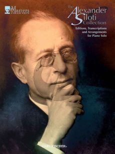 Siloti The Alexander Siloti Collection: Editions, Transcriptions and Arrangements for Piano Solo