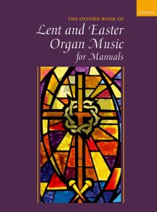 Oxford Book of Lent and Easter Organ Music for Manuals (compiled by Robert Gower)