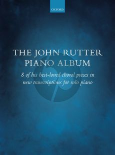 The John Rutter Piano Album (8 of his best-loved choral pieces in new transcriptions)