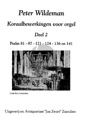 Wildeman Koraalbewerkingen Vol.2 Psalm 81 - 87 - 121 - 124 - 136 - 141 voor Orgel