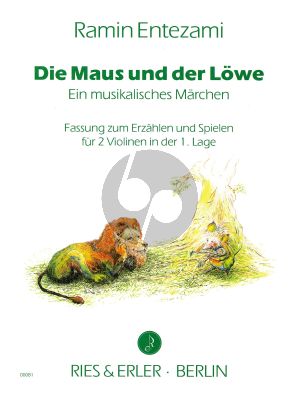 Entezami Maus und der Lowe 2 Violinen (Fassung zum Erzählen und Spielen für 2 Violinen in der 1. Lage) (ein musikalisches Märchen)