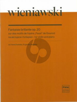 Wieniawski Fantaisie Brillante sur des motifs de l'Opera Faust de Gounod Op. 20 Violin and Piano (edited by Irena Dubiska and Eugenia Uminska)