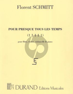 Schmitt  Pour Presque tous les Temps Op.134 Flute - Violon - Violoncelle - Piano (Partition - Parties)