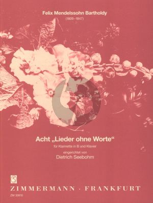 Mendelssohn Lieder ohne Worte (Auswahl aus Op.19, 38, 53, 67, 85 und 102) fur Klarinette und Klavier (Arrangiert von Dietrich Seebohm)