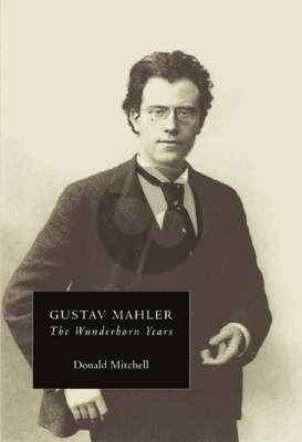 Mitchell Gustav Mahler The Wunderhorn Years