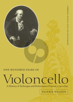 Walden 100 Years of Violoncello (Paperback 328 Pages) (A History of Technique and Performance Practice, 1740–1840)