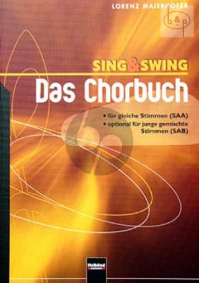Sing & Swing - Das Chorbuch fur Gleiche Stimmen , optional fur june gemischte Stimmen