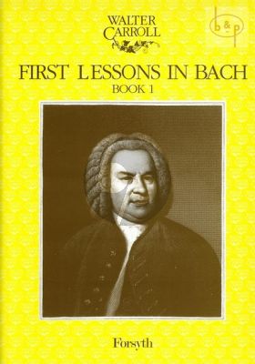 Carroll First Lessons in Bach Vol.1 for Piano