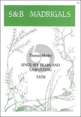 Morley Since my Tears and Lamenting SATB (Thurston Dart)