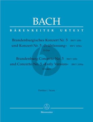 Bach Brandenburgisches Konzert No.5 und Konzert No.5 "Frühfassung" D-Dur BWV 1050, 1050a Flöte-Violine-Cembalo-Orchester Partitur (Heinrich Besseler und Alfred Dürr) (Barenreiter-Urtext)