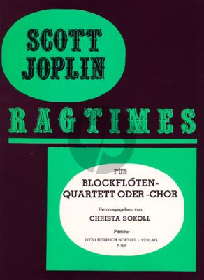Joplin Ragtimes für Blockflöten-Quartett SATB oder Blockflöten-Chor Partitur (Herausgegeben von Christa Sokoll)