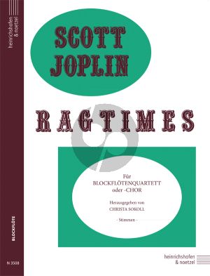 Joplin Ragtimes für Blockflöten-Quartett SATB oder Blockflöten-Chor Stimmen (Herausgegeben von Christa Sokoll)