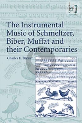 The Instrumental Music of Schmeltzer, Biber, Muffat and their Contemporaries