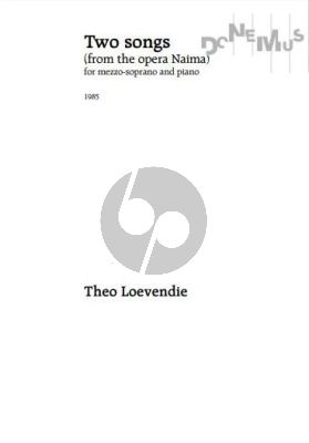 Loevendie 2 Songs from the Opera Naima for Mezzo-Soprano and Piano (1985)