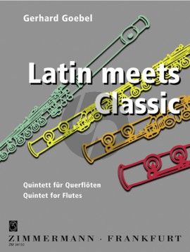 Goebel Latin meets Classic (4 Floten in C & Bassflote alterniv Flote in C / Altflote in G) (Part/St.)