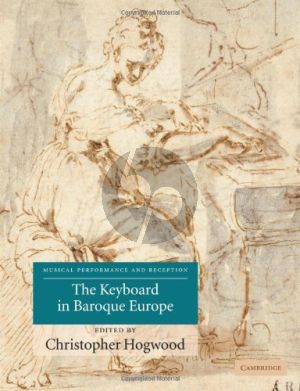 Hogwood Keyboard in Baroque Europe. Musical Performance and Perception (Paperback)