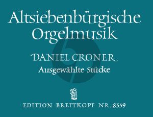 Altsiebenburgische Orgelmusik (Ausgewählte Stücke aus der Orgeltabulatur des Daniel Croner) (herausgegeben von Andreas Porfetye)