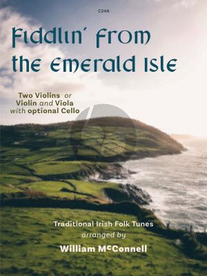Album Fiddlin from the Esmerald Isle (Irish Folk Tunes) for 2 Violins or Violin and Viola with Optional Cello Score and Parts (Arranged by William McConnell - Grades 5 - 6)