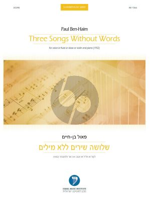 Ben-Haim 3 Songs without Words (1952) for Voice or Flute or Oboe or Violin and Piano (Arioso-Ballad-Sephardic Melody)