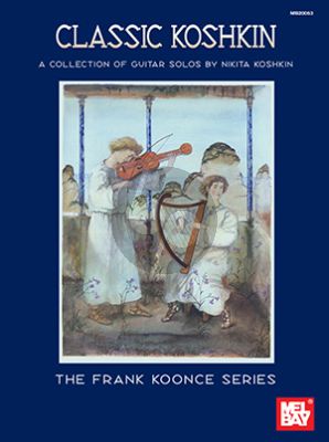 Classic Koshkin (Collection of Guitar Solos) (edited by Frank Koonce)