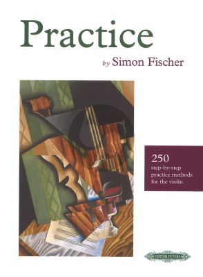 Simon Fischer Practice (250 Step-by-Step Practice Methods for the Violin)