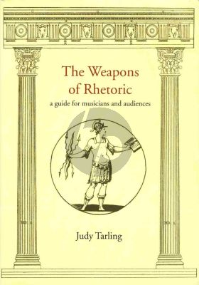 Tarling The Weapons of Rhetoric - A Guide for Musicians and Audiences