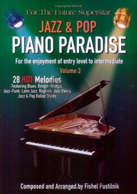Pustilnik Jazz & Pop Piano Paradise Vol.3 (For the Enjoyment of Entry Level to Intermediate)