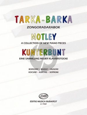 Album Tarka Barka - Motley - Kunterbunt A Microcosmic Collection of New Pieces and extraordinary pieces for piano Edited by Teöke Mariann dr. Korányiné