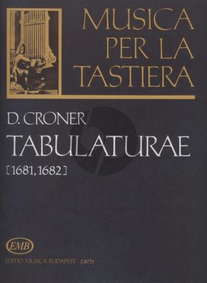 Croner Tabulatura (1681 - 1682) (Musica per il Tastiera) (Pernye-Fittler-Benko)