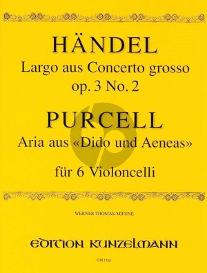 Aria aus 'Dido und Aeneas' / Largo aus Concerto Grosso Op. 3 No. 2 6 Violoncellos (Stimmen) (Thomas-Mifune)