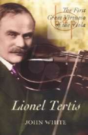 Lionel Tertis The First Great Virtuoso of the Viola