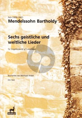 Mendelssohn 6 geistliche und weltliche Lieder Gesang (d'-g") mit Orgel (Reinhard Ardelt) (deutsch)