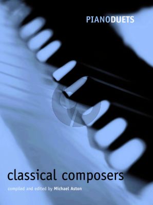 Piano Duets: Classical Composers (compiled and edited by M.Aston)