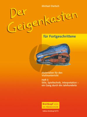 Dartsch Der Geigenkasten Band 3 Stile, Spieltechnik, Interpretation (ein Gang durch die Jahrhunderte)