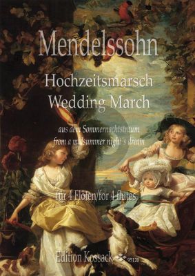 Mendelssohn Hochzeitsmarsch (aus Sommernachtstraum) 4 Flöten (Part./Stimmen) (arr. Wolfgang Kossack)